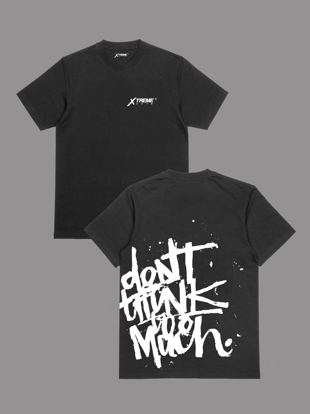 "DONT THINK TO MUCH"